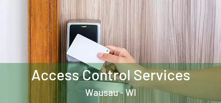 Access Control Services Wausau - WI