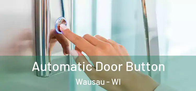  Automatic Door Button Wausau - WI
