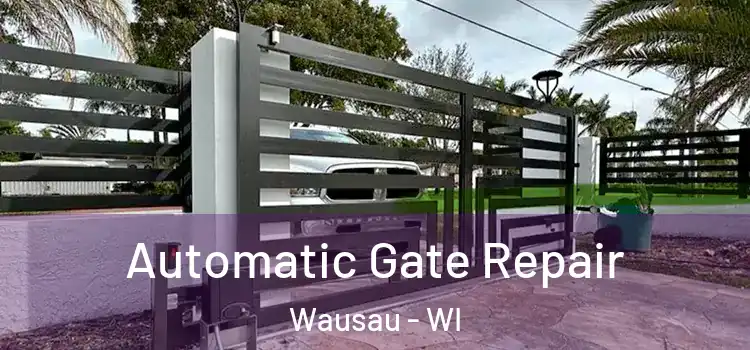 Automatic Gate Repair Wausau - WI