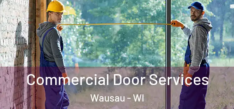 Commercial Door Services Wausau - WI