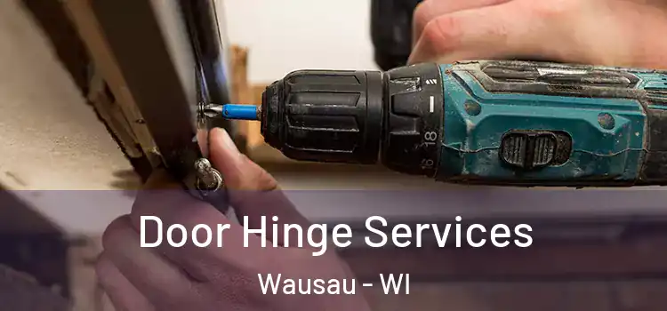 Door Hinge Services Wausau - WI