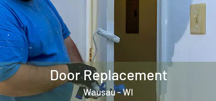 Door Replacement Wausau - WI