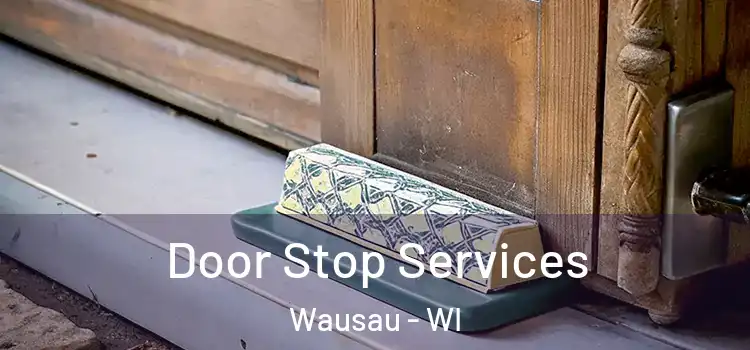 Door Stop Services Wausau - WI