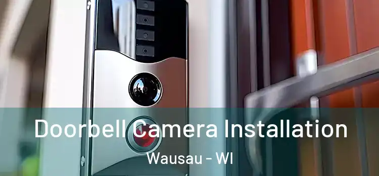  Doorbell Camera Installation Wausau - WI
