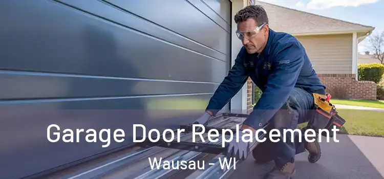  Garage Door Replacement Wausau - WI