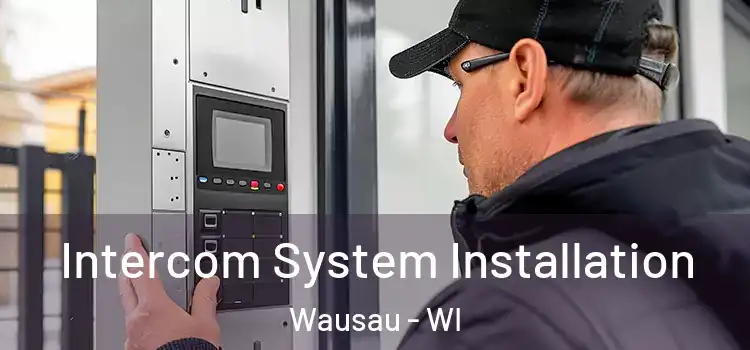 Intercom System Installation Wausau - WI