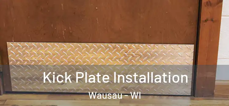  Kick Plate Installation Wausau - WI