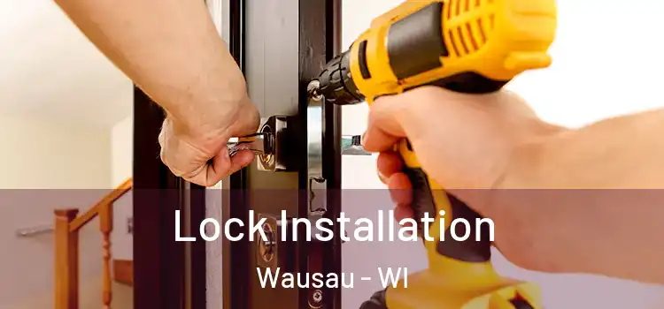 Lock Installation Wausau - WI