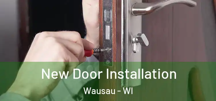 New Door Installation Wausau - WI
