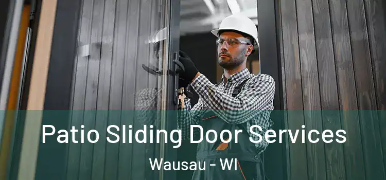 Patio Sliding Door Services Wausau - WI