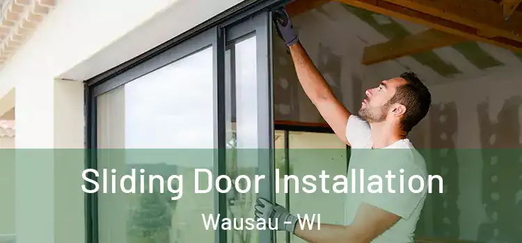  Sliding Door Installation Wausau - WI