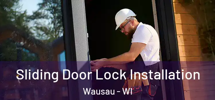 Sliding Door Lock Installation Wausau - WI