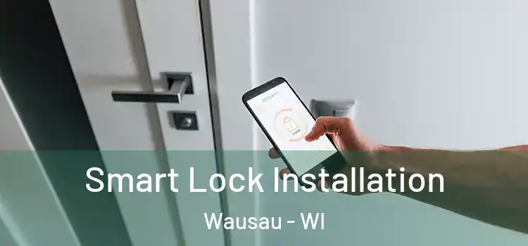 Smart Lock Installation Wausau - WI