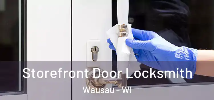 Storefront Door Locksmith Wausau - WI